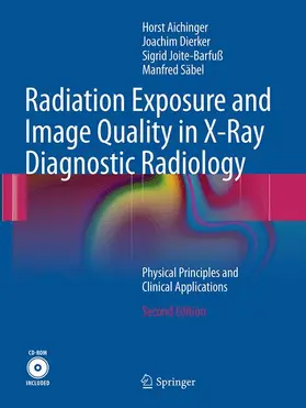 Aichinger / Säbel / Dierker |  Radiation Exposure and Image Quality in X-Ray Diagnostic Radiology | Buch |  Sack Fachmedien