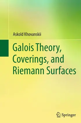 Khovanskii |  Galois Theory, Coverings, and Riemann Surfaces | Buch |  Sack Fachmedien