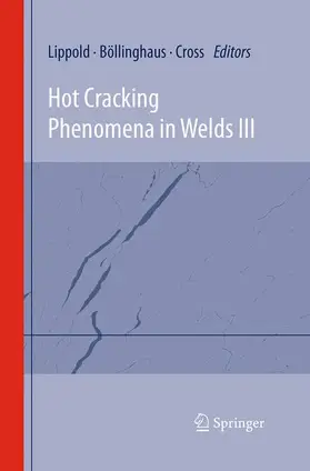 Lippold / Cross / Böllinghaus |  Hot Cracking Phenomena in Welds III | Buch |  Sack Fachmedien