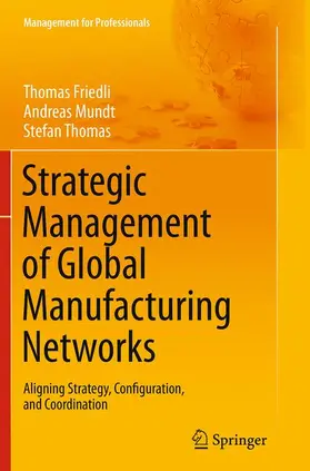 Friedli / Thomas / Mundt |  Strategic Management of Global Manufacturing Networks | Buch |  Sack Fachmedien