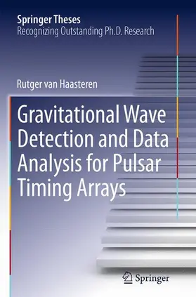van Haasteren |  Gravitational Wave Detection and Data Analysis for Pulsar Timing Arrays | Buch |  Sack Fachmedien