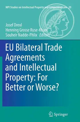 Drexl / Nadde-Phlix / Grosse Ruse - Khan |  EU Bilateral Trade Agreements and Intellectual Property: For Better or Worse? | Buch |  Sack Fachmedien