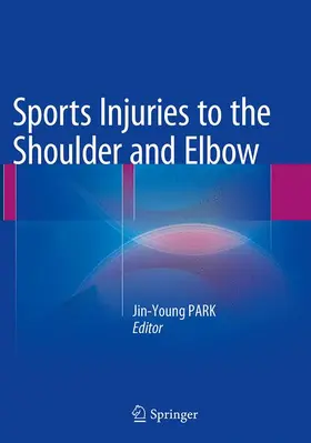 PARK |  Sports Injuries to the Shoulder and Elbow | Buch |  Sack Fachmedien