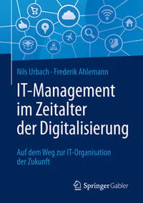 Ahlemann / Urbach |  IT-Management im Zeitalter der Digitalisierung | Buch |  Sack Fachmedien