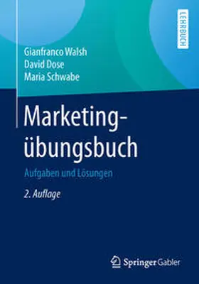Walsh / Dose / Schwabe | Marketingübungsbuch | Buch | 978-3-662-52984-3 | sack.de