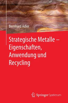 Adler | Strategische Metalle - Eigenschaften, Anwendung und Recycling | E-Book | sack.de