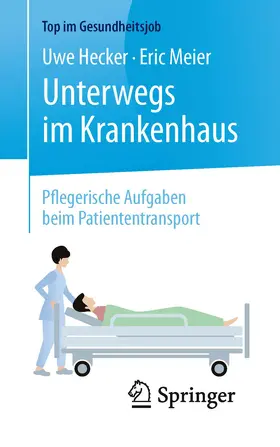 Hecker / Meier |  Unterwegs im Krankenhaus - Pflegerische Aufgaben beim Patiententransport | eBook | Sack Fachmedien