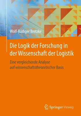Bretzke |  Die Logik der Forschung in der Wissenschaft der Logistik | eBook | Sack Fachmedien