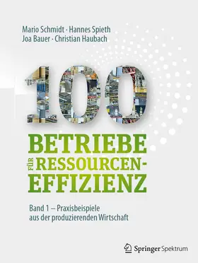 Schmidt / Spieth / Bauer |  100 Betriebe für Ressourceneffizienz - Band 1 | Buch |  Sack Fachmedien