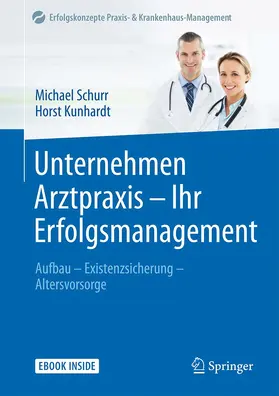 Schurr / Kunhardt |  Unternehmen Arztpraxis - Ihr Erfolgsmanagement | Buch |  Sack Fachmedien