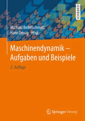 Beitelschmidt / Dresig |  Maschinendynamik – Aufgaben und Beispiele | eBook | Sack Fachmedien