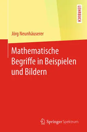 Neunhäuserer |  Mathematische Begriffe in Beispielen und Bildern | eBook | Sack Fachmedien