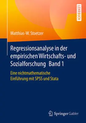 Stoetzer | Regressionsanalyse in der empirischen Wirtschafts- und Sozialforschung Band 1 | E-Book | sack.de