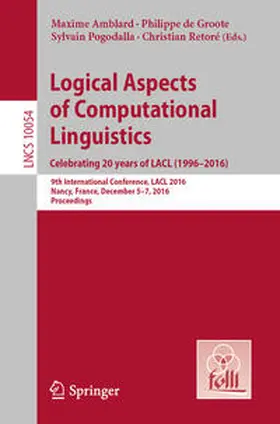Amblard / de Groote / Pogodalla |  Logical Aspects of Computational Linguistics. Celebrating 20 Years of LACL (1996–2016) | eBook | Sack Fachmedien