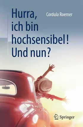 Roemer |  Hurra, ich bin hochsensibel! Und nun? | eBook | Sack Fachmedien