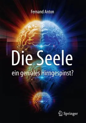 Anton |  Die Seele, ein geniales Hirngespinst? | Buch |  Sack Fachmedien