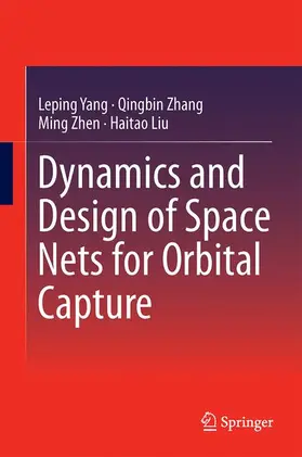 Yang / Liu / Zhang |  Dynamics and Design of Space Nets for Orbital Capture | Buch |  Sack Fachmedien