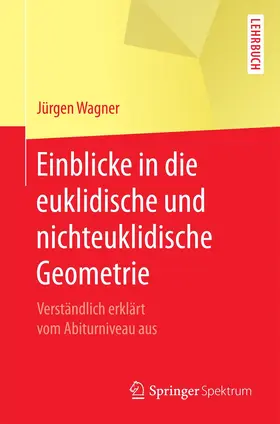 Wagner |  Einblicke in die euklidische und nichteuklidische Geometrie | Buch |  Sack Fachmedien