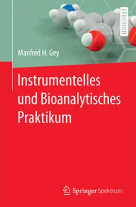 Gey |  Instrumentelles und Bioanalytisches Praktikum | eBook | Sack Fachmedien
