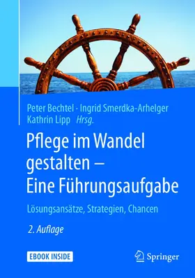 Bechtel / Smerdka-Arhelger / Lipp | Pflege im Wandel gestalten – Eine Führungsaufgabe | E-Book | sack.de