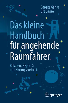Ganse |  Das kleine Handbuch für angehende Raumfahrer | Buch |  Sack Fachmedien