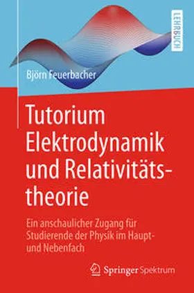 Feuerbacher |  Tutorium Elektrodynamik und Relativitätstheorie | Buch |  Sack Fachmedien