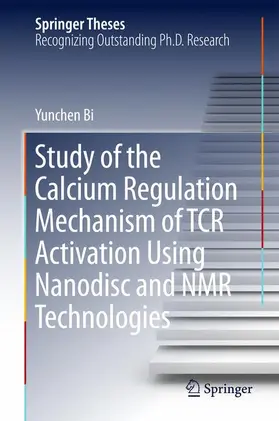Bi |  Study of the Calcium Regulation Mechanism of TCR Activation Using Nanodisc and NMR Technologies | Buch |  Sack Fachmedien