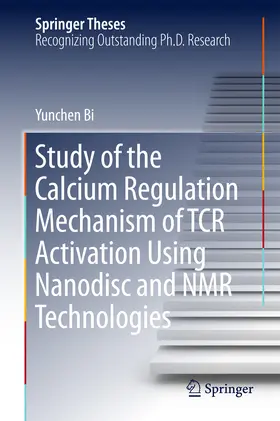 Bi | Study of the Calcium Regulation Mechanism of TCR Activation Using Nanodisc and NMR Technologies | E-Book | sack.de