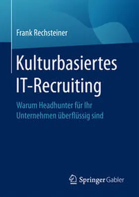 Rechsteiner |  Kulturbasiertes IT-Recruiting | Buch |  Sack Fachmedien