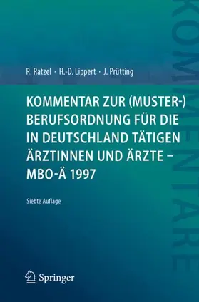 Ratzel / Lippert / Prütting | Kommentar zur (Muster-)Berufsordnung für die in Deutschland tätigen Ärztinnen und Ärzte – MBO-Ä 1997 | Buch | 978-3-662-55164-6 | sack.de