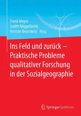 Meyer / Beurskens / Miggelbrink |  Ins Feld und zurück - Praktische Probleme qualitativer Forschung in der Sozialgeographie | Buch |  Sack Fachmedien