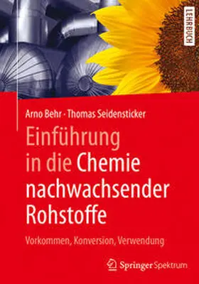 Behr / Seidensticker |  Einführung in die Chemie nachwachsender Rohstoffe | eBook | Sack Fachmedien