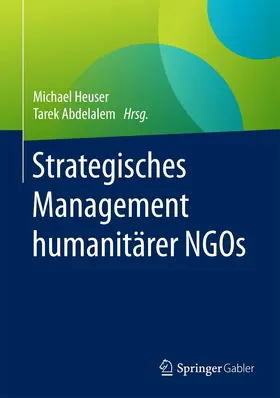 Heuser / Abdelalem |  Strategisches Management humanitärer NGOs | eBook | Sack Fachmedien