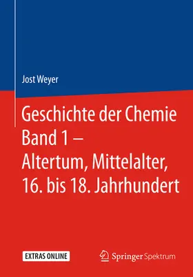 Weyer | Geschichte der Chemie Band 1 – Altertum, Mittelalter, 16. bis 18. Jahrhundert | E-Book | sack.de