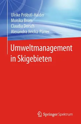 Pröbstl-Haider / Jiricka-Pürrer / Brom |  Umweltmanagement in Skigebieten | Buch |  Sack Fachmedien