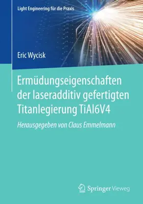 Wycisk |  Ermüdungseigenschaften der laseradditiv gefertigten Titanlegierung TiAl6V4 | Buch |  Sack Fachmedien