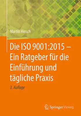 Hinsch |  Die ISO 9001:2015 - Ein Ratgeber für die Einführung und tägliche Praxis | Buch |  Sack Fachmedien