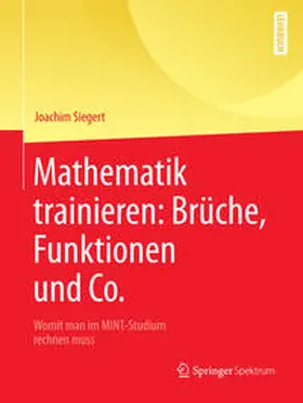 Siegert |  Mathematik trainieren: Brüche, Funktionen und Co. | eBook | Sack Fachmedien