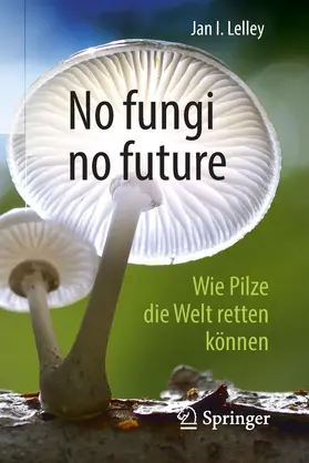 Lelley | No fungi no future | Buch | 978-3-662-56506-3 | sack.de