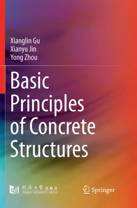 Gu / Zhou / Jin |  Basic Principles of Concrete Structures | Buch |  Sack Fachmedien