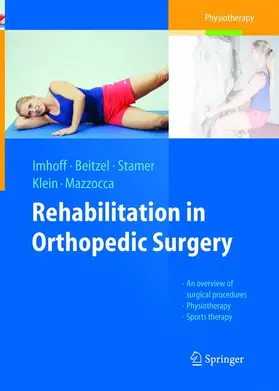 Imhoff / Beitzel / Mazzocca | Rehabilitation in Orthopedic Surgery | Buch | 978-3-662-56987-0 | sack.de