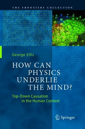 Ellis |  How Can Physics Underlie the Mind? | Buch |  Sack Fachmedien