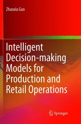 Guo |  Intelligent Decision-making Models for Production and Retail Operations | Buch |  Sack Fachmedien