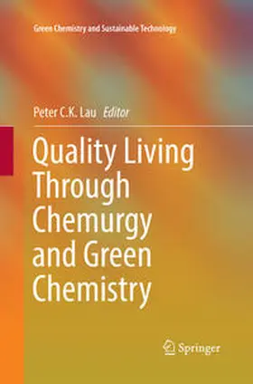 C.K. Lau |  Quality Living Through Chemurgy and Green Chemistry | Buch |  Sack Fachmedien