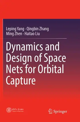 Yang / Liu / Zhang |  Dynamics and Design of Space Nets for Orbital Capture | Buch |  Sack Fachmedien