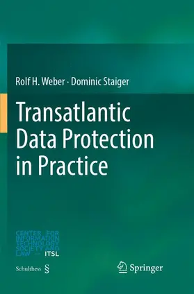 Staiger / Weber |  Transatlantic Data Protection in Practice | Buch |  Sack Fachmedien