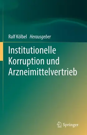 Kölbel |  Institutionelle Korruption und Arzneimittelvertrieb | Buch |  Sack Fachmedien