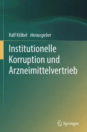 Kölbel |  Institutionelle Korruption und Arzneimittelvertrieb | eBook | Sack Fachmedien