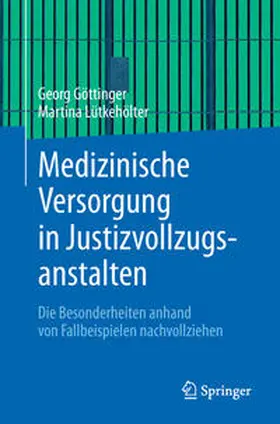 Lütkehölter / Göttinger |  Medizinische Versorgung in Justizvollzugsanstalten | Buch |  Sack Fachmedien
