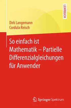 Langemann / Reisch |  So einfach ist Mathematik – Partielle Differenzialgleichungen für Anwender | eBook | Sack Fachmedien